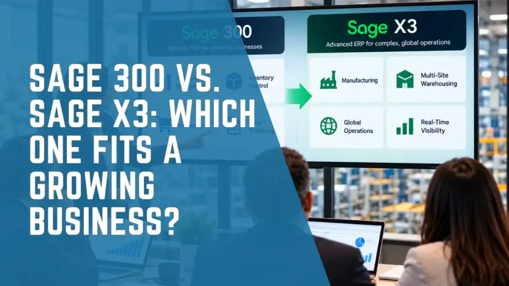 Sage 300 vs Sage X3 ERP comparison for growing businesses